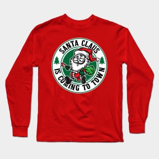 Santa Clause is Coming to town Long Sleeve T-Shirt